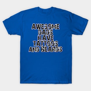 AWESOME DADS HAVE TATTOOS and BEARDS T-Shirt